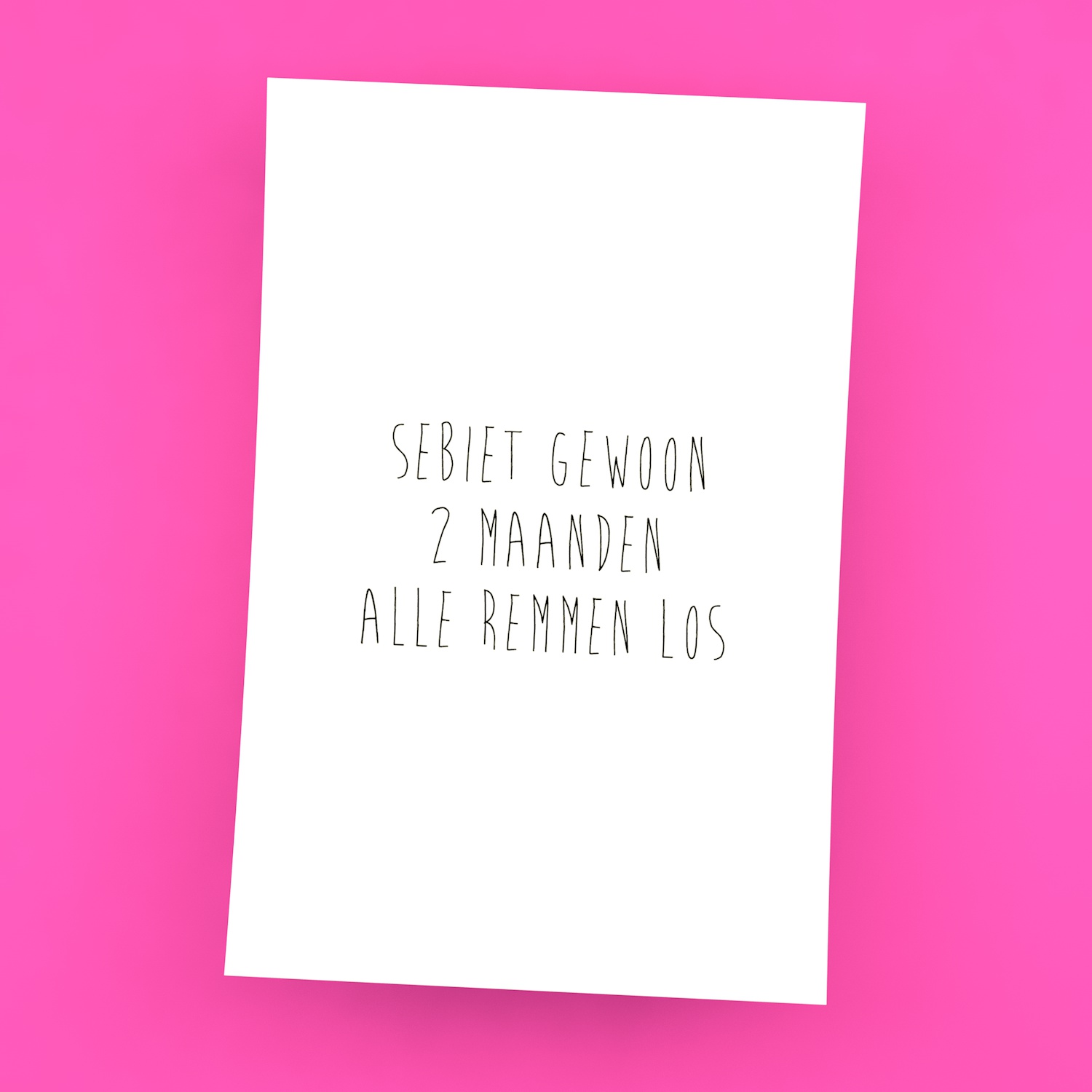 Sebiet gewoon 2 maanden alle remmen los