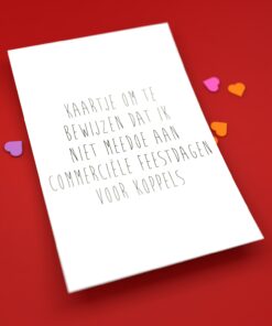 Alternative view of Kaartje om te bewijzen dat ik niet meedoe aan commerciële feestdagen voor koppels